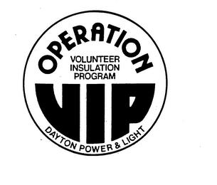 VIP OPERATION VOLUNTEER INSULATION PROGRAM DAYTON POWER & LIGHT trademark