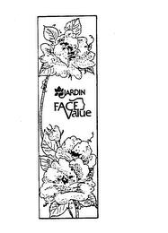 JARDIN FACE VALUE trademark