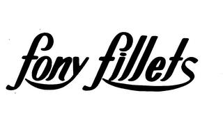 FONY FILLETS trademark