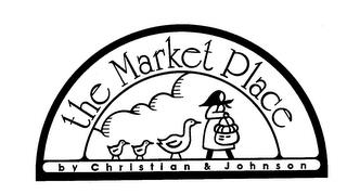 THE MARKET PLACE BY CHRISTIAN & JOHNSON trademark