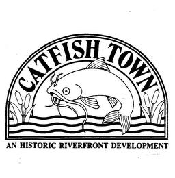 CATFISH TOWN AN HISTORIC RIVERFRONT DEVELOPMENT trademark