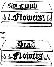 DEAD FLOWERS trademark