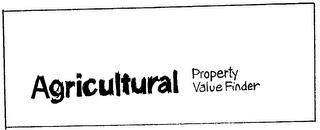 AGRICULTURAL PROPERTY VALUE FINDER trademark