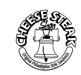 CHEESE STEAK SHOP ORIGINAL PHILADELPHIA STYLE SANDWICH trademark