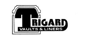 TRIGARD VAULTS & LINERS trademark