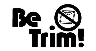 BE TRIM! trademark