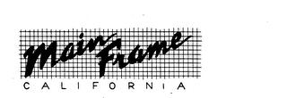 MAIN FRAME CALIFORNIA trademark