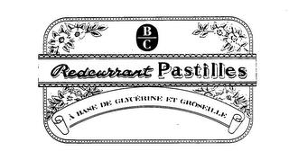 B C REDCURRANT PASTILLES A BASE DE GLYCERINE ET GROSEILLE trademark