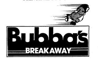 BUBBA'S BREAKAWAY trademark