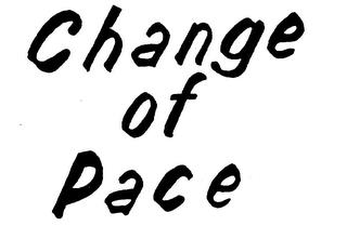 CHANGE OF PACE trademark