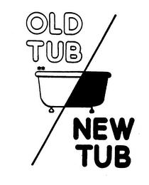 OLD TUB/NEW TUB trademark