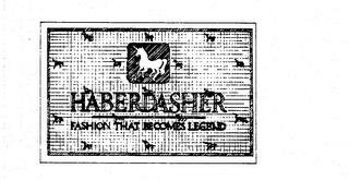 HABERDASHER FASHION THAT BECOMES LEGEND trademark