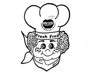 FRESH FRED PAY LESS MARKETS YOU'RE WHAT PAY LESS IS ALL ABOUT. trademark