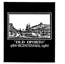 "OLD OPORTO" 1784* BICENTENNIAL* 1984 trademark