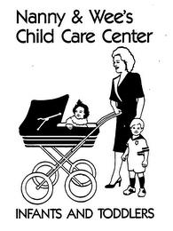 NANNY & WEE'S CHILD CARE CENTER INFANTS AND TODDLERS trademark