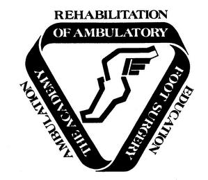 THE ACADEMY OF AMBULATORY FOOT SURGERY AMBULATION REHABILITATION EDUCATION trademark