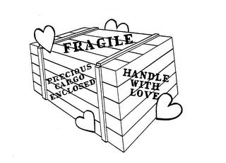 FRAGILE PRECIOUS CARGO ENCLOSED HANDLE WITH LOVE trademark