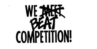 WE MEET BEAT COMPETITION! trademark