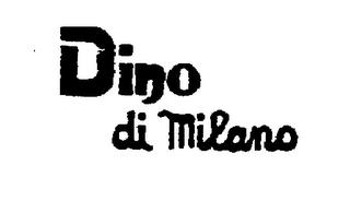 DINO DI MILANO trademark