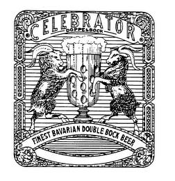 CELEBRATOR DOPPELBOCK FINEST BAVARIAN DOUBLE BOCK BEER trademark