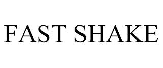 FAST SHAKE trademark