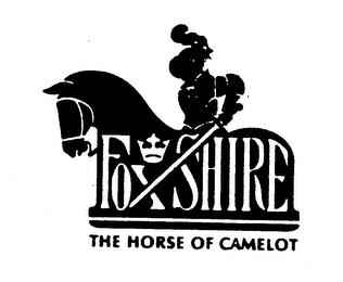 FOXSHIRE THE HORSE OF CAMELOT trademark