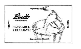 LINDT SWISS MILK CHOCOLATE MADE IN SWITERLAND LINDT MILCH LINDT MILK SCHWEIZER MILCH-CHOCOLADE CHOCOLAT SUISSE AU LAIT trademark