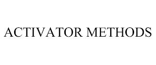 ACTIVATOR METHODS trademark