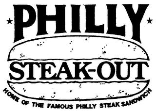 PHILLY STEAK-OUT HOME OF THE FAMOUS PHILLY STEAK SANDWICH trademark