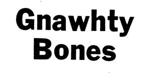 GNAWHTY BONES trademark