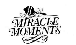 MIRACLE MOMENTS trademark