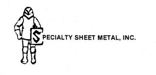 SPECIALTY SHEET METAL, INC. trademark