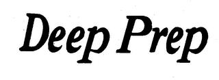 DEEP PREP trademark