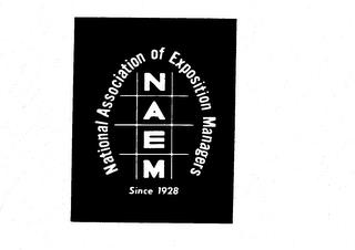 NATIONAL ASSOCIATION OF EXPOSITION MANAGERS NAEM SINCE 1928 trademark