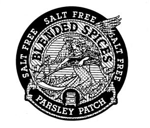 SALT FREE BLENDED SPICES PARSLEY PATCH trademark