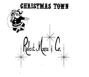 CHRISTMAS TOWN ROBERT MOORE & CO. trademark