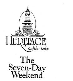 HERITAGE ON THE LAKE THE SEVEN-DAY WEEKEND trademark