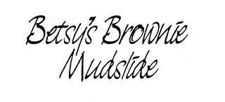 BETSY'S BROWNIE MUDSLIDE trademark