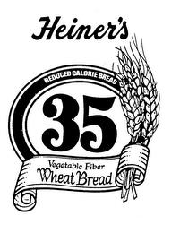 HEINER'S 35 REDUCED CALORIE BREAD VEGETABLE FIBER WHEAT BREAD trademark