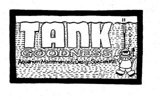 TANK GOODNESS AQUARIUM MAINTENANCE & DESIGN SPECIALISTS trademark