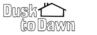 DUSK TO DAWN trademark