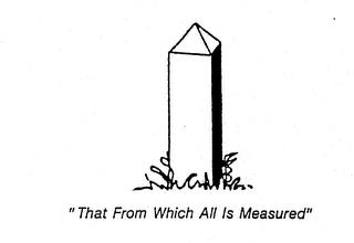 "THAT FROM WHICH ALL IS MEASURED" trademark