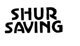 SHUR SAVING trademark