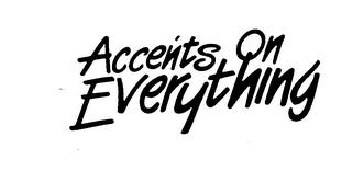 ACCENTS ON EVERYTHING trademark