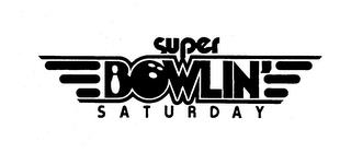 SUPER BOWLIN' SATURDAY trademark