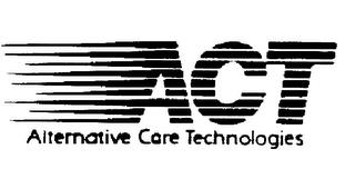 ACT ALTERNATIVE CARE TECHNOLOGIES trademark