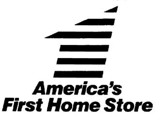 1 AMERICA'S FIRST HOME STORE trademark