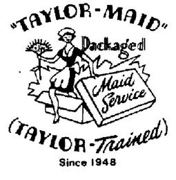 "TAYLOR-MAID" PACKAGED MAID SERVICE (TAYLOR-TRAINED) SINCE 1948 trademark