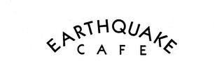 EARTHQUAKE CAFE trademark