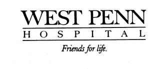 WEST PENN HOSPITAL FRIENDS FOR LIFE trademark